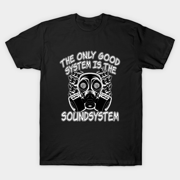 The Only Good System Is A Soundsystem Gasmask DJ T-Shirt by T-Shirt Dealer